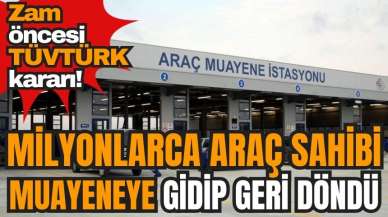 Zam öncesi TÜVTÜRK kararı! Milyonlarca araç sahibi muayeneye gidip geri döndü