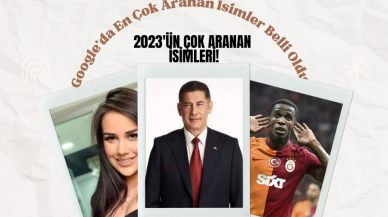 Google’da En Çok Aranan İsimler Belli Oldu! 2023'ün Çok Aranan İsimleri!