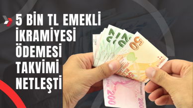 5 Bin TL Emekli İkramiyesi Ödemesi Takvimi Netleşti