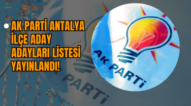 Ak Parti Antalya İlçe Aday Adayları Listesi Yayınlandı!