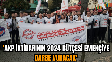 'AKP iktidarının 2024 bütçesi emekçiye darbe vuracak'