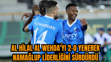 Al Hilal Al Wehda'yı 2-0 yenerek namağlup liderliğini sürdürdü