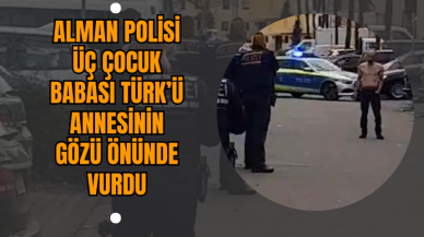 Alman Polisi Üç Çocuk Babası Türk’ü Annesinin Gözü Önünde Vurdu