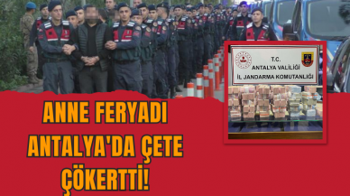 Anne Feryadı Antalya'da Çete Çökertti!