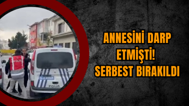 Annesini Darp Etmişti! Serbest Bırakıldı