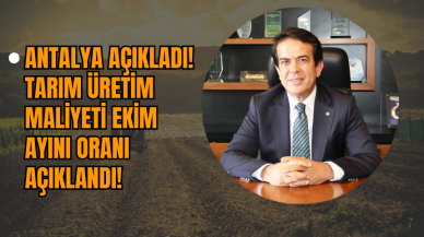 Antalya Açıkladı! Tarım Üretim Maliyeti Ekim Ayını Oranı Açıklandı!