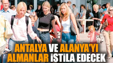 Antalya ve Alanya'yı Almanlar istila edecek