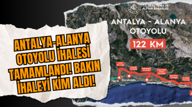 Antalya-Alanya Otoyolu İhalesi Tamamlandı! Bakın İhaleyi kim aldı!