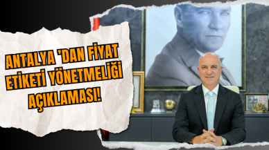 Antalya ’dan Fiyat Etiketi Yönetmeliği Açıklaması!