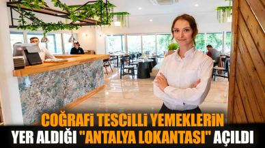 Coğrafi tescilli yemeklerin olduğu Antalya Lokantası açıldı