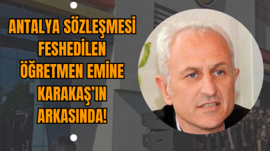 Antalya Sözleşmesi Feshedilen Öğretmen Emine Karakaş’ın Arkasında!