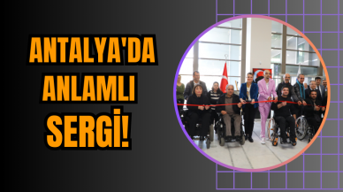 Antalya'da anlamlı sergi!