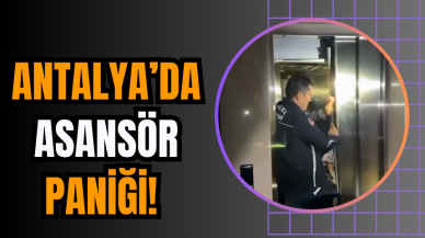 Antalya’da Asansör Paniği!