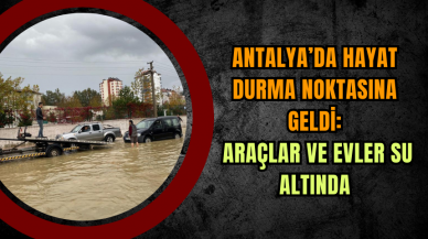 Antalya’da Hayat Durma Noktasına Geldi: Araçlar ve Evler Su Altında