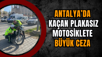 Antalya’da Kaçan Plakasız Motosiklete Büyük Ceza