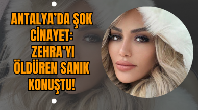 Antalya’da Şok Cinayet: Zehra’yı Öldüren Sanık Konuştu!