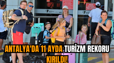 Antalya'da turizm rekoru! 11 ayda 15 milyonu geçti