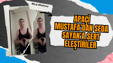 Apaçi Mustafa’dan Seda Sayan’a Sert Eleştiriler