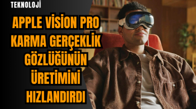 Apple Vision Pro karma gerçeklik gözlüğünün üretimini hızlandırdı