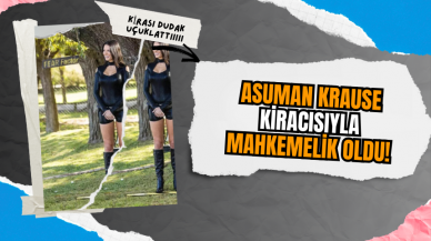 Asuman Krause Kiracısıyla Mahkemelik Oldu!