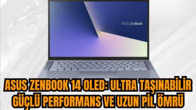 ASUS ZenBook 14 OLED: Ultra taşınabilir güçlü performans ve uzun pil ömrü