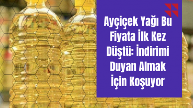 Ayçiçek Yağı Bu Fiyata İlk Kez Düştü: İndirimi Duyan Almak İçin Koşuyor