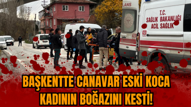 Yine kadın cinayeti! Başkentte canavar eski koca kadının boğazını kesti!