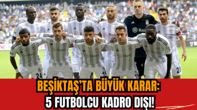 Beşiktaş’ta Büyük Karar: 5 Futbolcu Kadro Dışı!