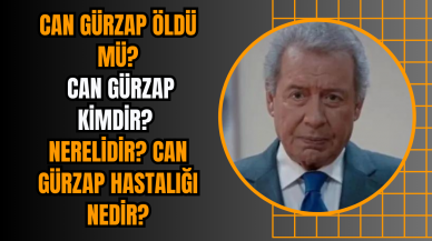 Can Gürzap öldü mü? Can Gürzap Kimdir? Nerelidir? Can Gürzap Hastalığı Nedir?