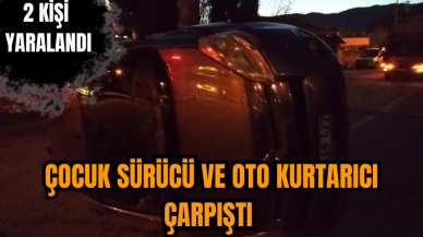 Çocuk sürücü ve oto kurtarıcı çarpıştı 2 kişi yaralandı