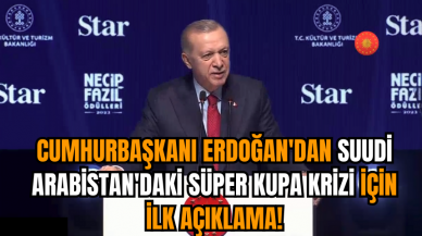 Cumhurbaşkanı Erdoğan'dan Suudi Arabistan'daki Süper Kupa krizi için ilk açıklama!