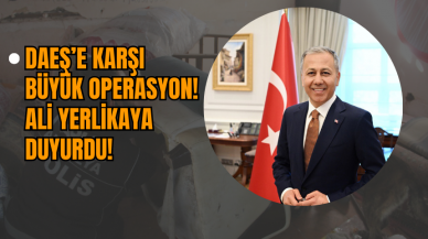 DA*Ş’e Karşı Büyük Operasyon! Ali Yerlikaya Duyurdu!