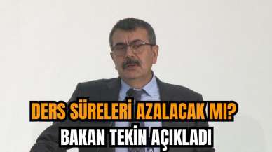 Ders süreleri azalacak m? Bakan Tekin açıkladı