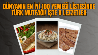 Dünyanın En İyi 100 Yemeği Listesinde Türk Mutfağı! İşte O Lezzetler