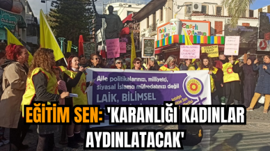 Eğitim-Sen Antalya Şubesi'nden müfredat çıkışı! 'Karanlığı kadınlar aydınlatacak'