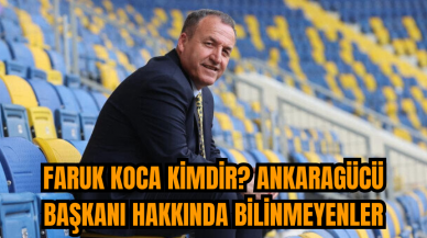 Faruk Koca kimdir? Ankaragücü Başkanı hakkında bilinmeyenler