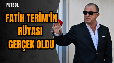 Fatih Terim'in rüyası gerçek oldu