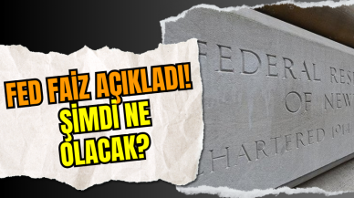 Fed Faiz Açıkladı! Şimdi Ne Olacak?