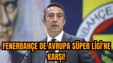 Fenerbahçe de Avrupa Süper Ligi'ne karşı!