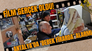 Film Gerçek Oldu! Antalya’da ‘Bebek Firarda’ Alarmı