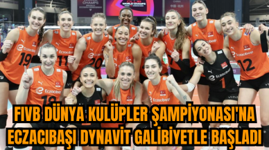 FIVB Dünya Kulüpler Şampiyonası'na Eczacıbaşı Dynavit galibiyetle başladı