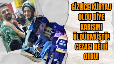 Gizlice kürtaj oldu diye karısını öldürmüştü! Cezası belli oldu!