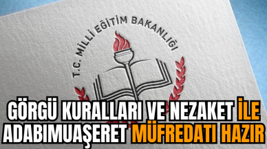 Görgü Kuralları ve Nezaket ile Adabımuaşeret derslerinin müfredatı hazır!