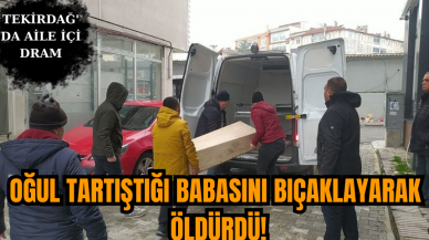 Tekirdağ'da Aile İçi Dram: Oğul Tartıştığı Babasını Bıçaklayarak Öldürdü!