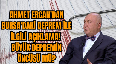 Ahmet Ercan'dan Bursa'daki deprem ile ilgili açıklama! Büyük Depremin Öncüsü Mü?