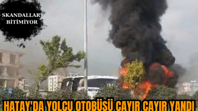 Hatay'da Yolcu Otobüsü Cayır Cayır Yandı