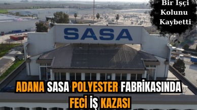 Adana SASA Polyester Fabrikasında Feci İş Kazası: Bir İşçi Kolunu Kaybetti