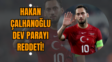 Hakan Çalhanoğlu Dev Parayı Reddeti!