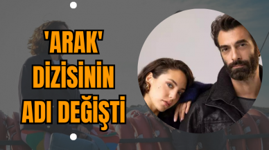 'Arak' dizisinin adı değişti