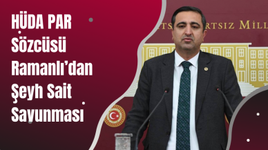 HÜDA PAR Sözcüsü Ramanlı’dan Şeyh Sait Savunması